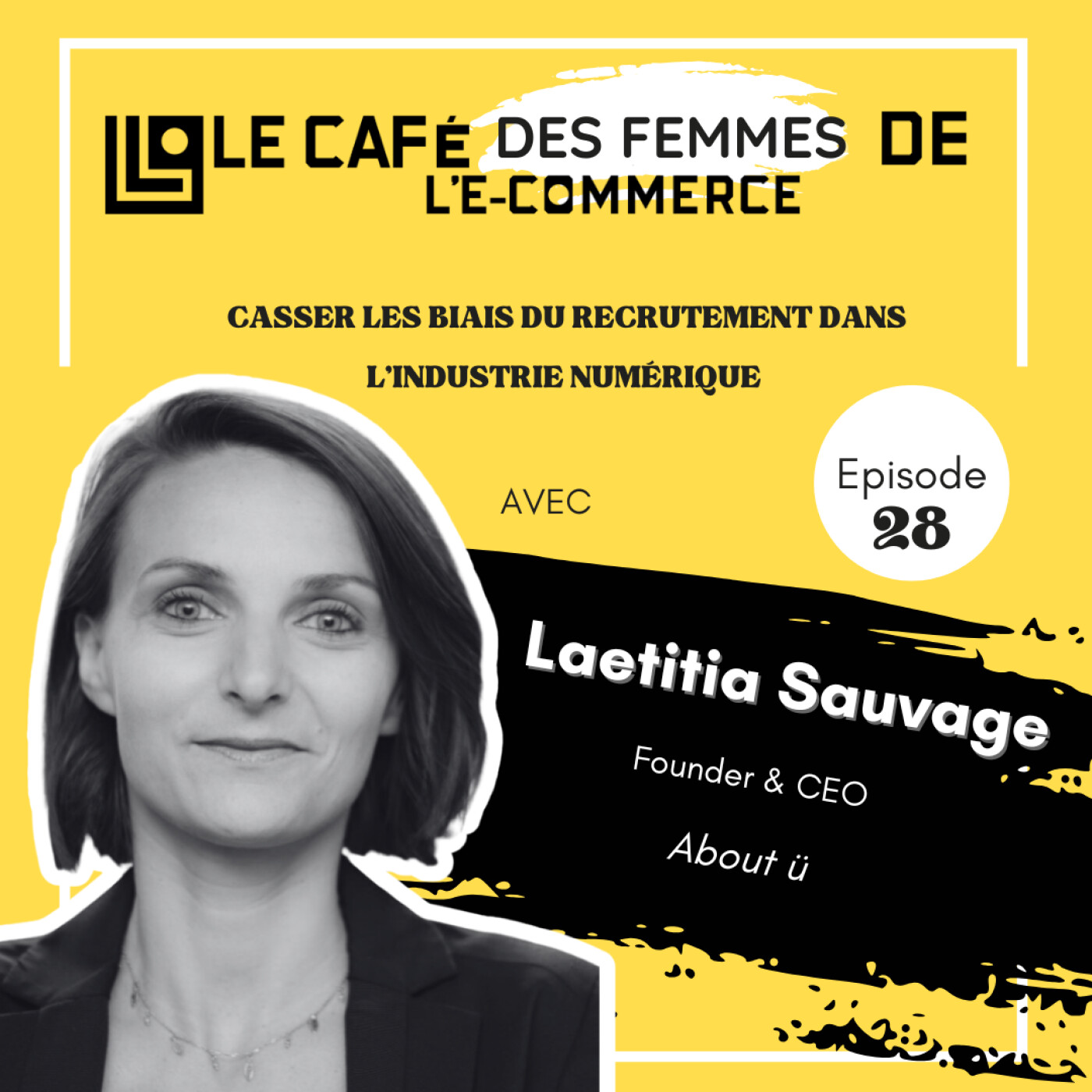 Le Café des Femmes de l'E-Commerce #028 : Casser les biais du recrutement dans le numérique avec Laetitia Sauvage (About ü)