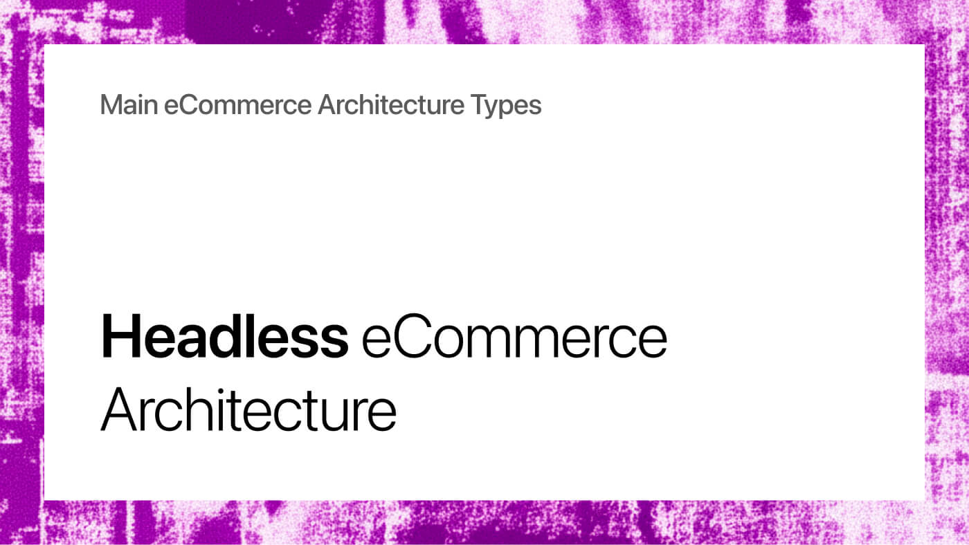 Headless eCommerce Architecture