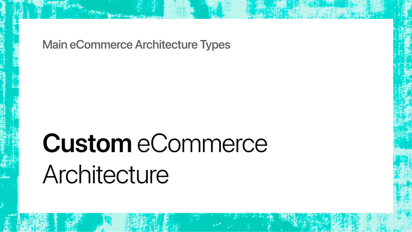 Custom eCommerce Architecture