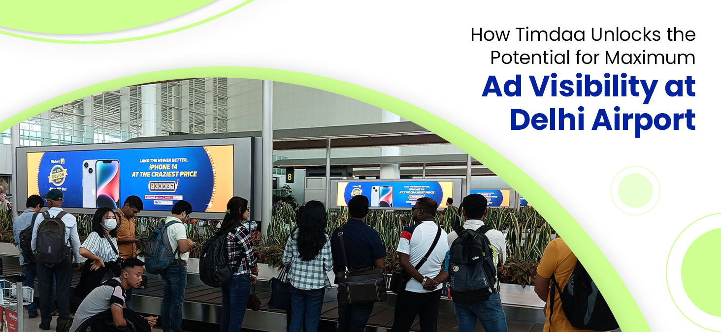 How Timdaa Unlocks the Potential for Maximum Ad Visibility at Delhi Airport