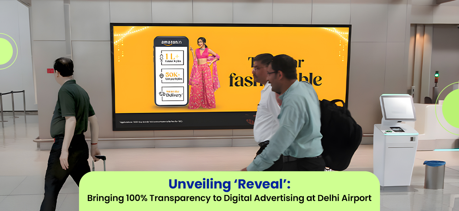 Unveiling ‘Reveal’: Bringing 100% Transparency to Digital Advertising at Delhi Airport