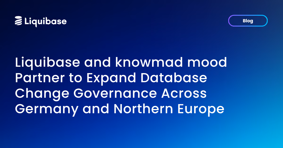 Liquibase and knowmad mood Partner to Expand Database Change Governance Across Germany and Northern Europe