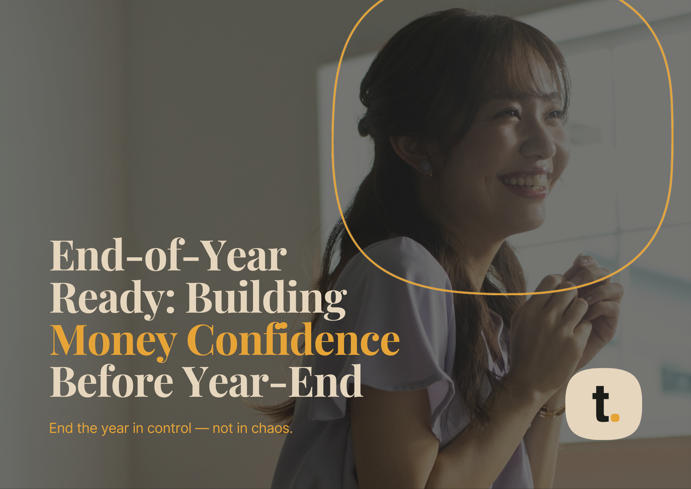 End of Year Ready: Building Money Confidence before Year-End