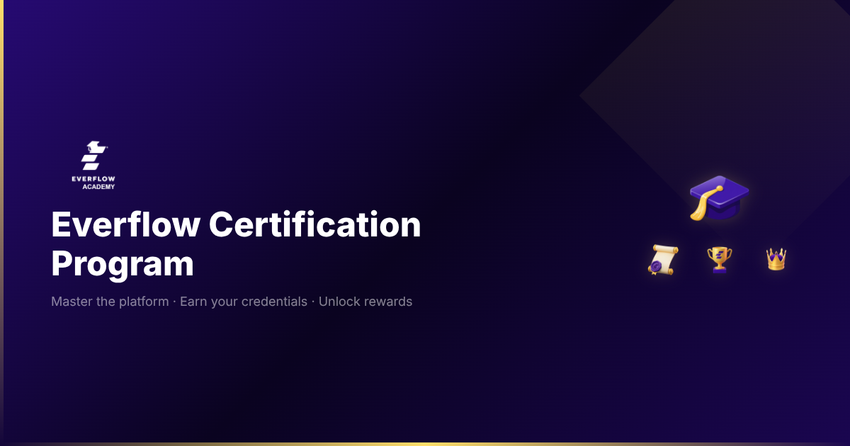 Everflow Certification Program — Level Up Your Career | Everflow Academy