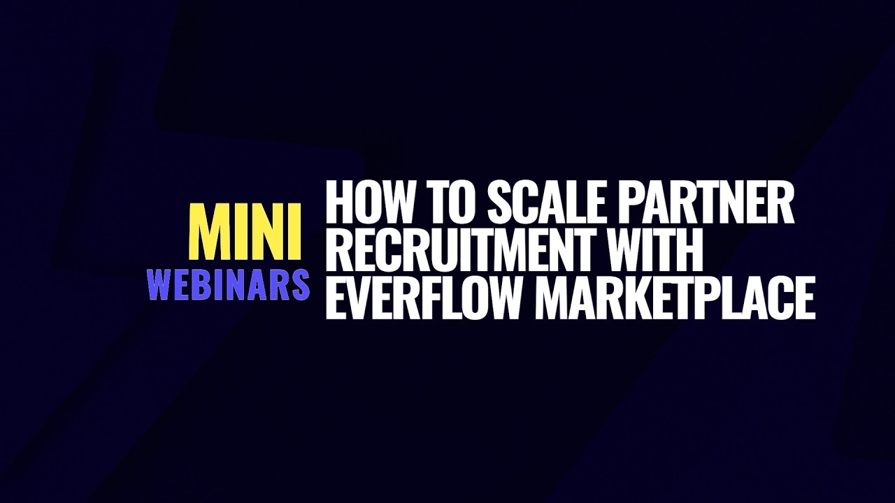 How to Scale Partner Recruitment with Everflow Marketplace — mini webinar showing how to get a curated shortlist of 5-10 high-fit partners in days and access whale partners like Capital One Shopping, Skimlinks and Sovereign