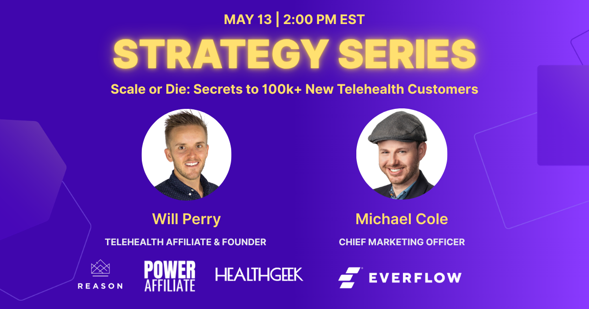 Scale or Die: Secrets to 100k New Telehealth Customers — Will Perry on Everflow Chats