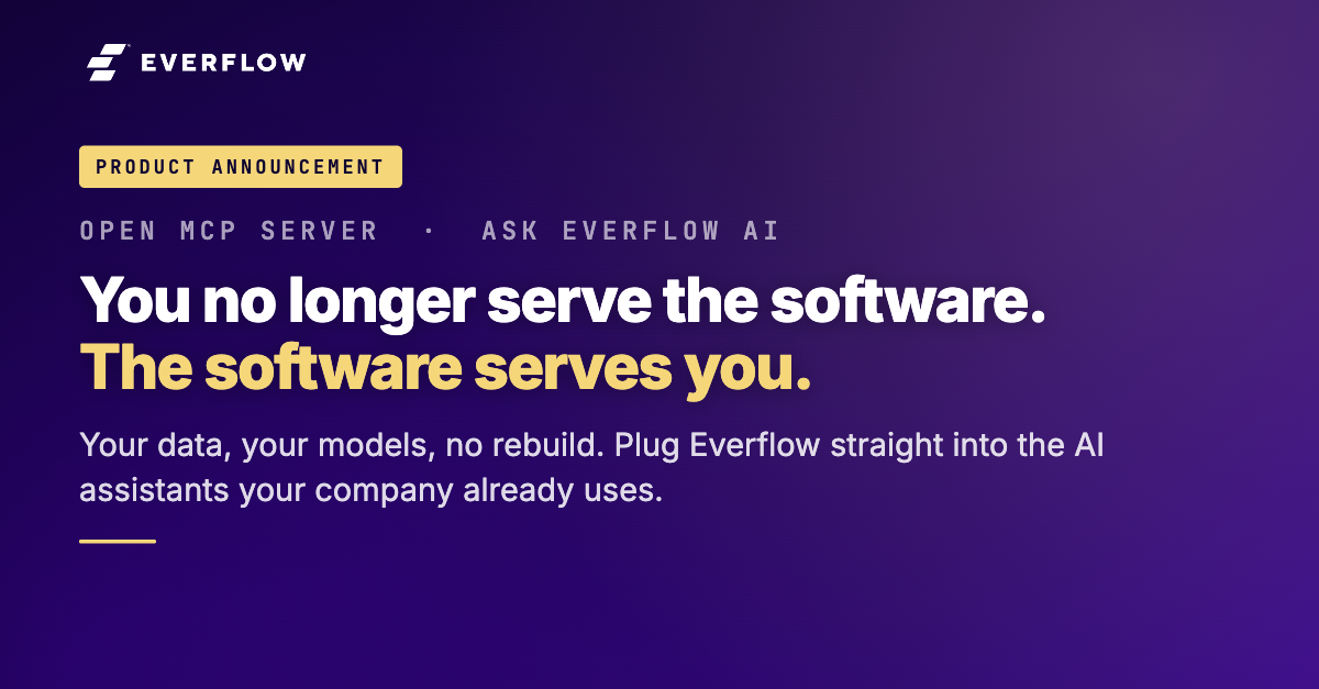 Product announcement: the open MCP Server and Ask Everflow AI. You no longer serve the software, the software serves you.