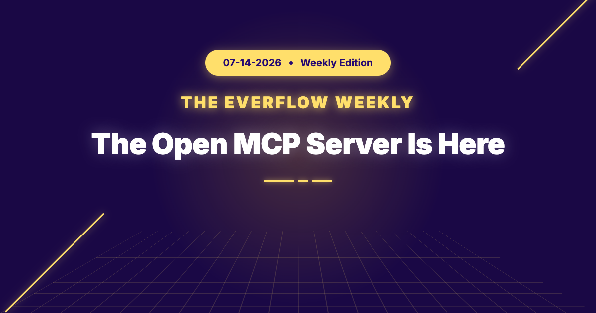 The Everflow Weekly Issue 117 — The Open MCP Server Is Here