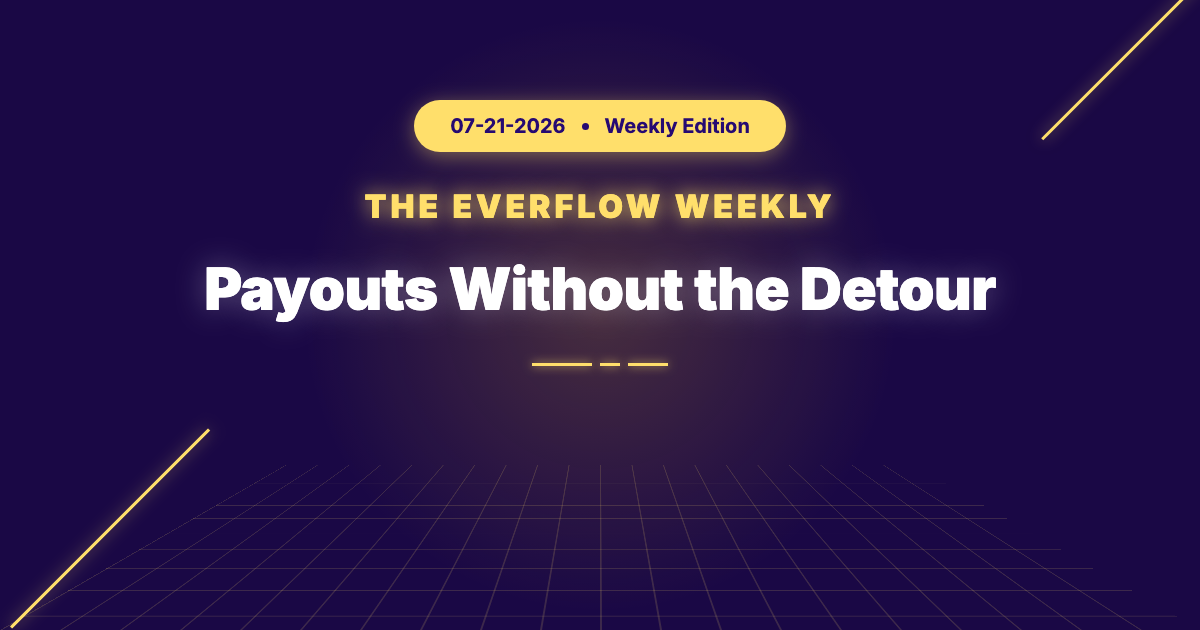 The Everflow Weekly: Payouts Without the Detour, Proof of What Sells & an ASE Invite