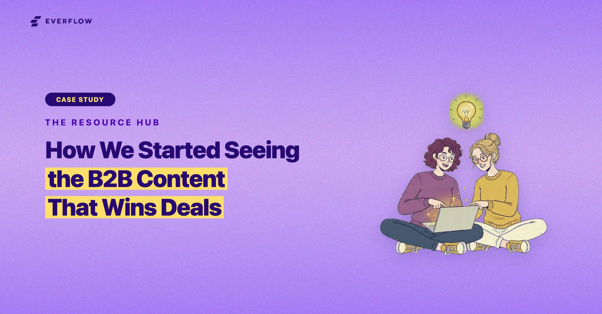 Everflow case study: How We Started Seeing the B2B Content That Wins Deals