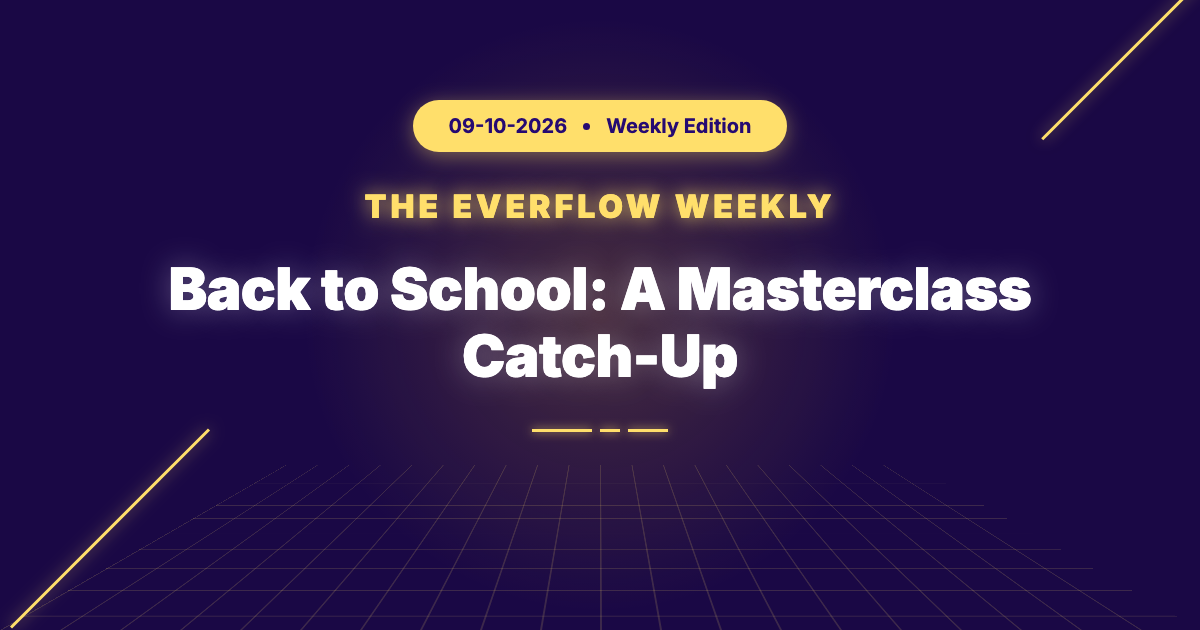 The Everflow Weekly: Back to School, a Partner-Risk Fireside, Three Masterclasses & a Settings Check