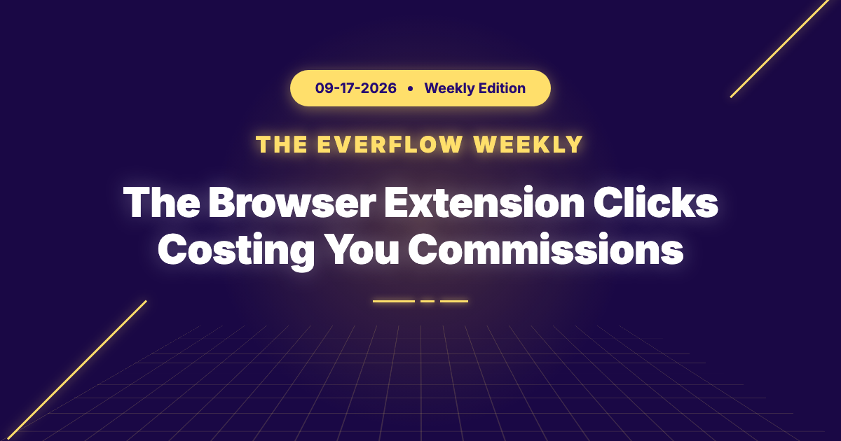 The Everflow Weekly: Browser Extension Clicks, Conversions That Land Too Fast & Two Masterclasses
