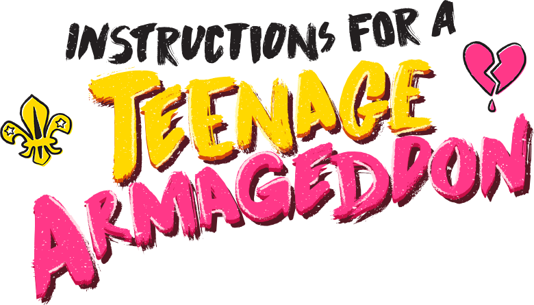 INSTRUCTIONS FOR A TEEANGE ARMAGEDDON