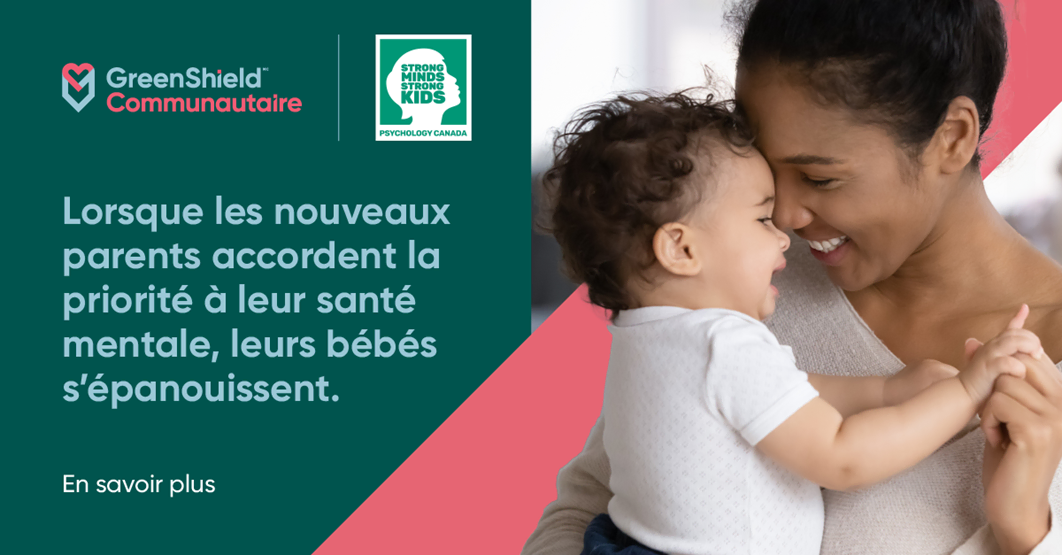Esprits sains, enfants sains, Psychologie Canada et GreenShield : améliorer la santé mentale des parents et le lien parent-bébé