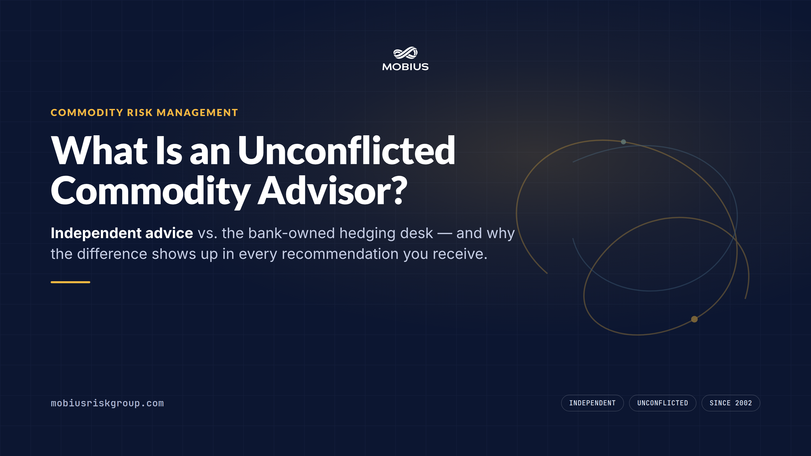 What Is an Unconflicted Commodity Advisor? Independent vs. Bank-Owned Hedging Support