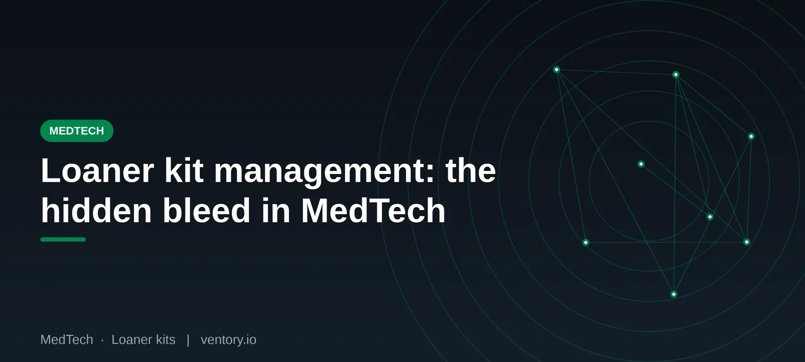 Loaner Kit Management: The Hidden Bleed in MedTech Supply Chains
