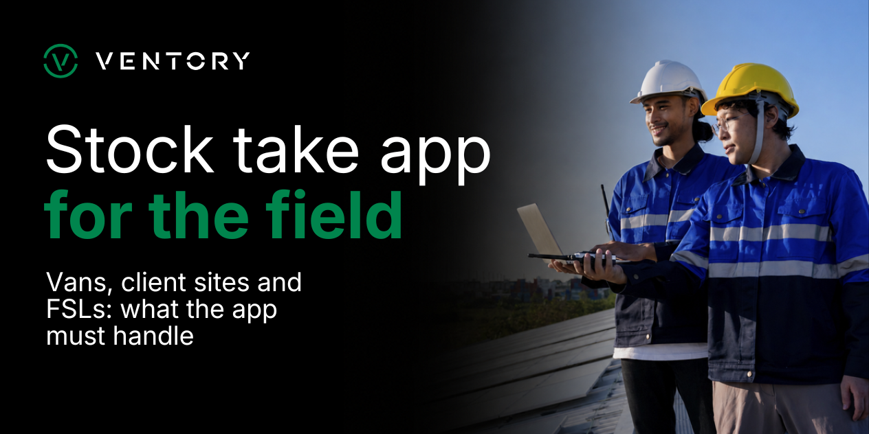 Stock Take App: What It Must Do When Your Stock Is Not in One Building