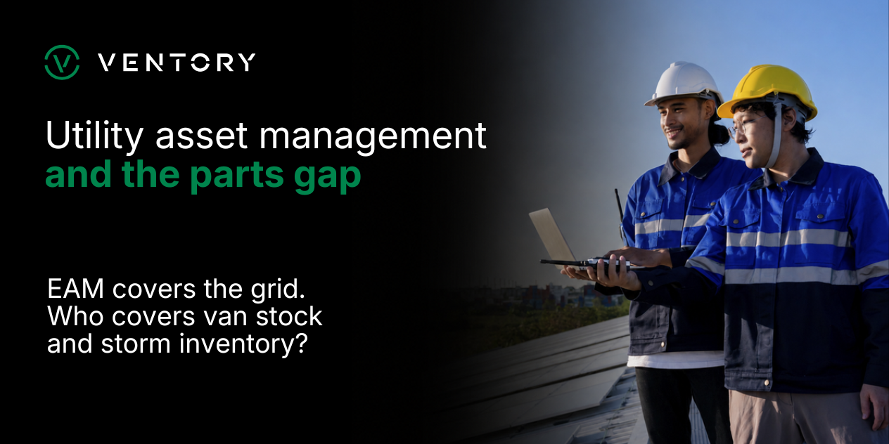 Utility Asset Management Software Manages Assets. Who Manages the Parts?