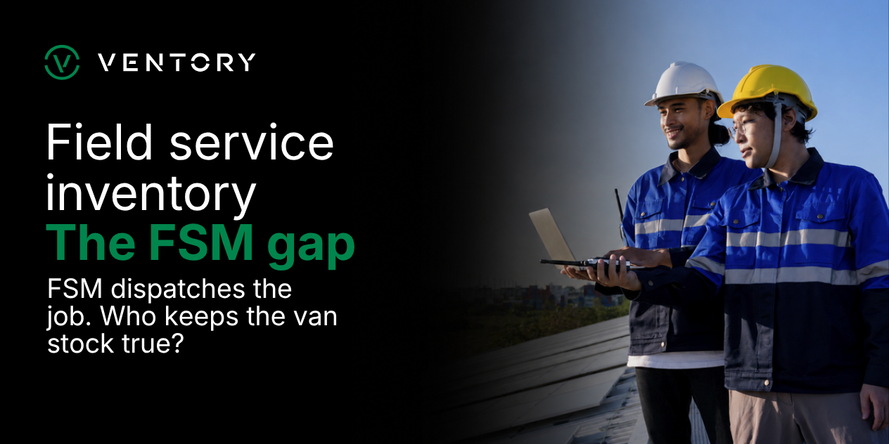 Field Service Inventory Management: The Gap Your FSM Platform Leaves Open