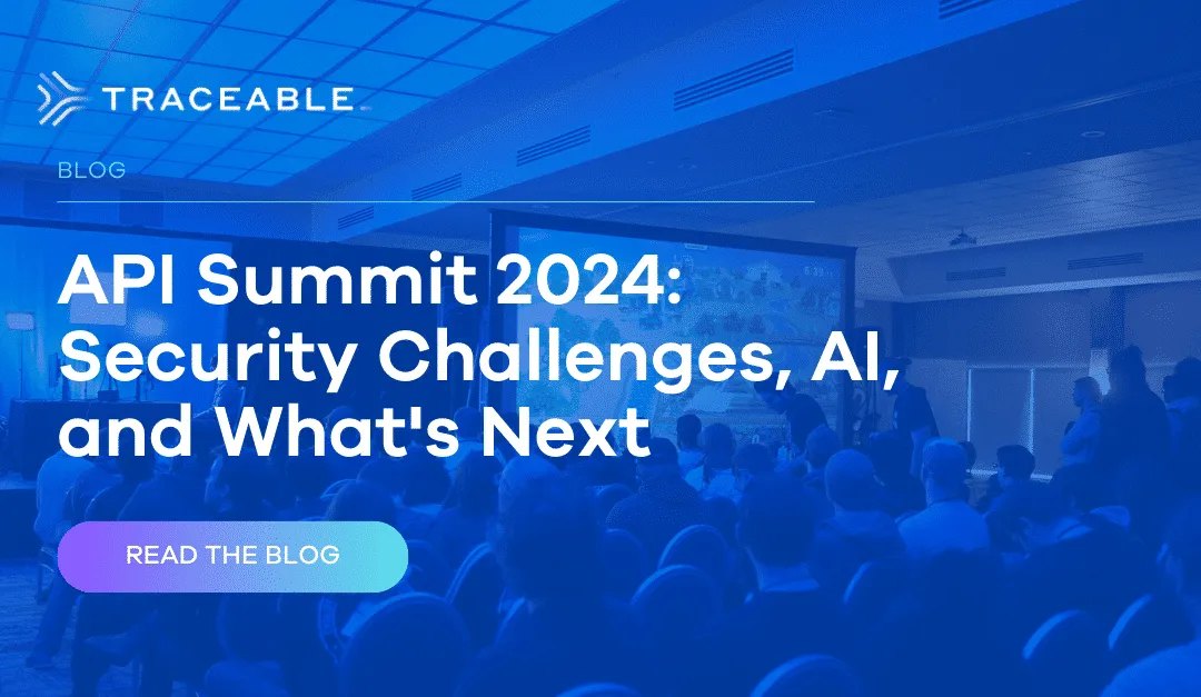 Traceable - Blog: API Summit 2024: Security Challenges, AI, and What's Next