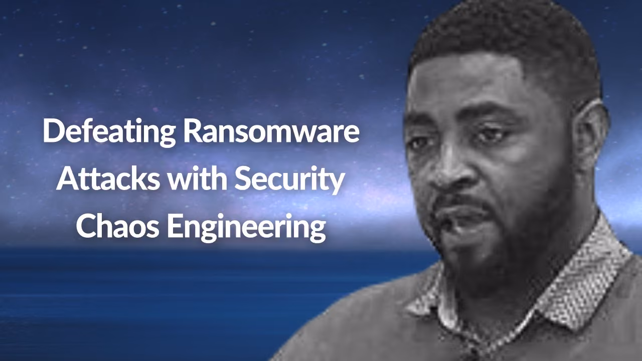 Defeating Ransomware Attacks with Security Chaos Engineering - Kennedy Torkura 