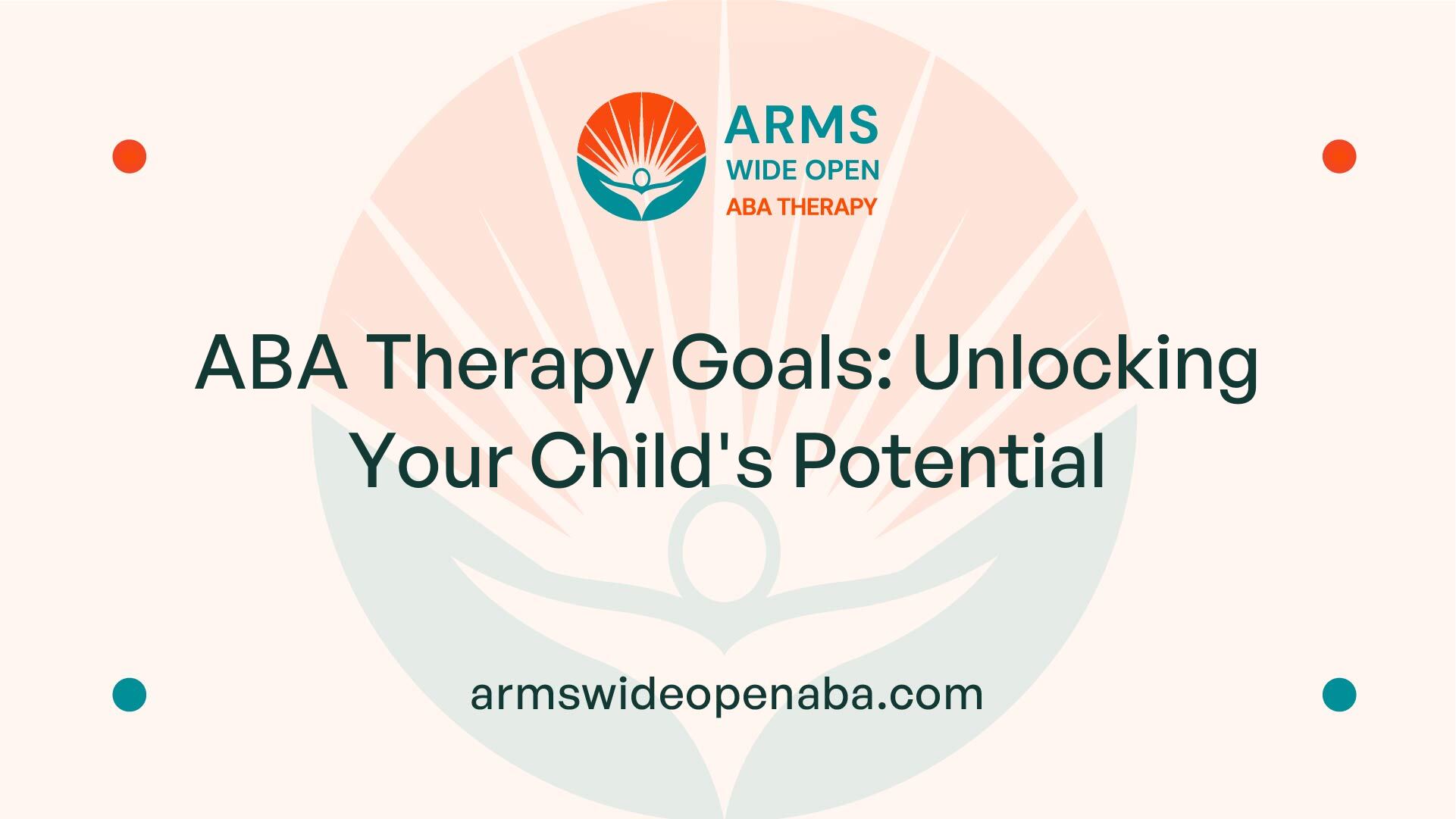 ABA Therapy Goals: Unlocking Your Child's Potential