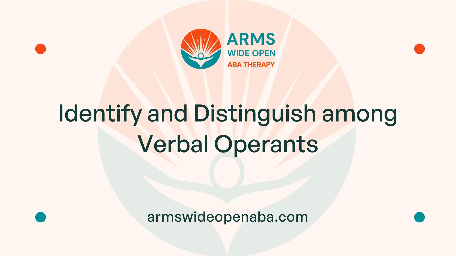 Identify and Distinguish among Verbal Operants