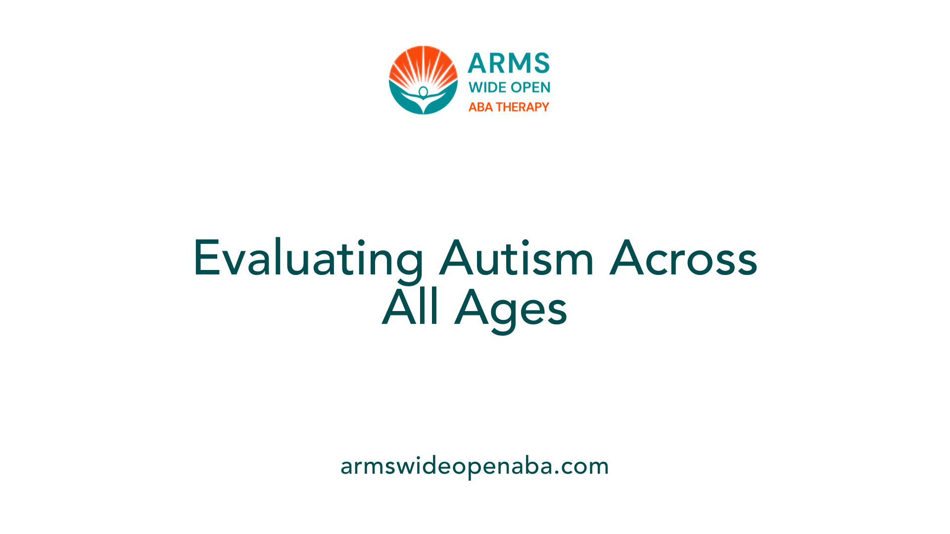 Evaluating Autism Across All Ages
