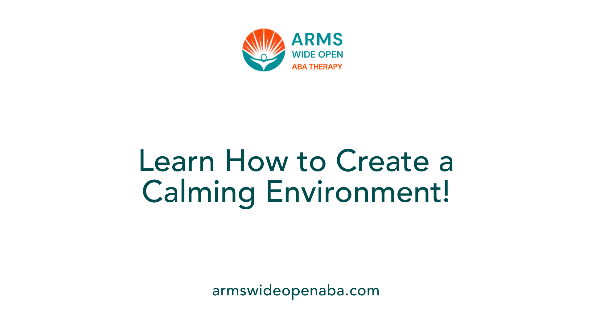 Learn How to Create a Calming Environment!