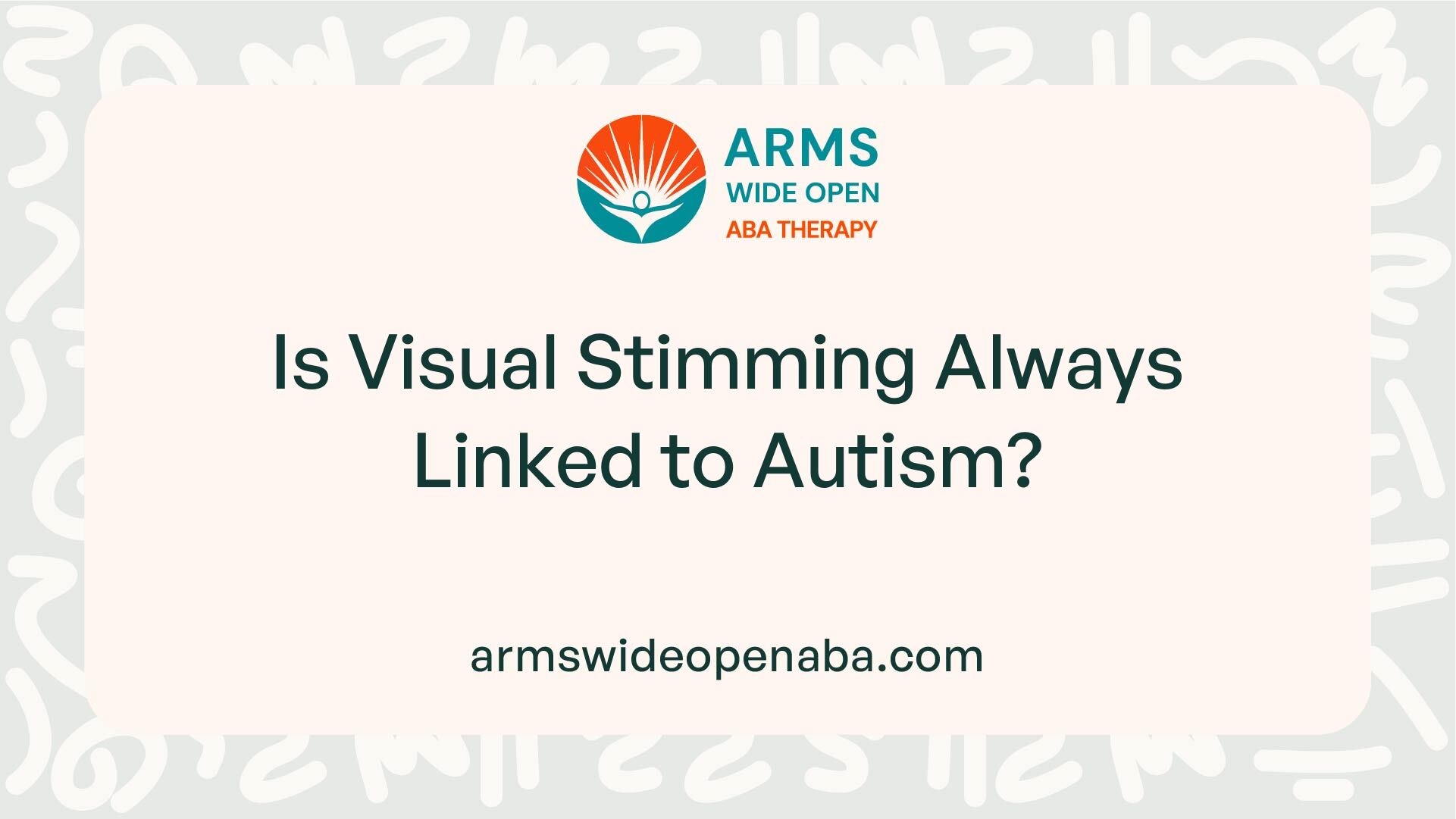 Is Visual Stimming Always Linked to Autism?