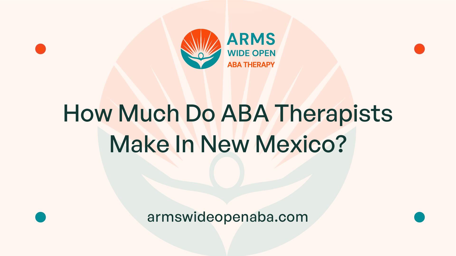 How Much Do ABA Therapists Make In New Mexico?