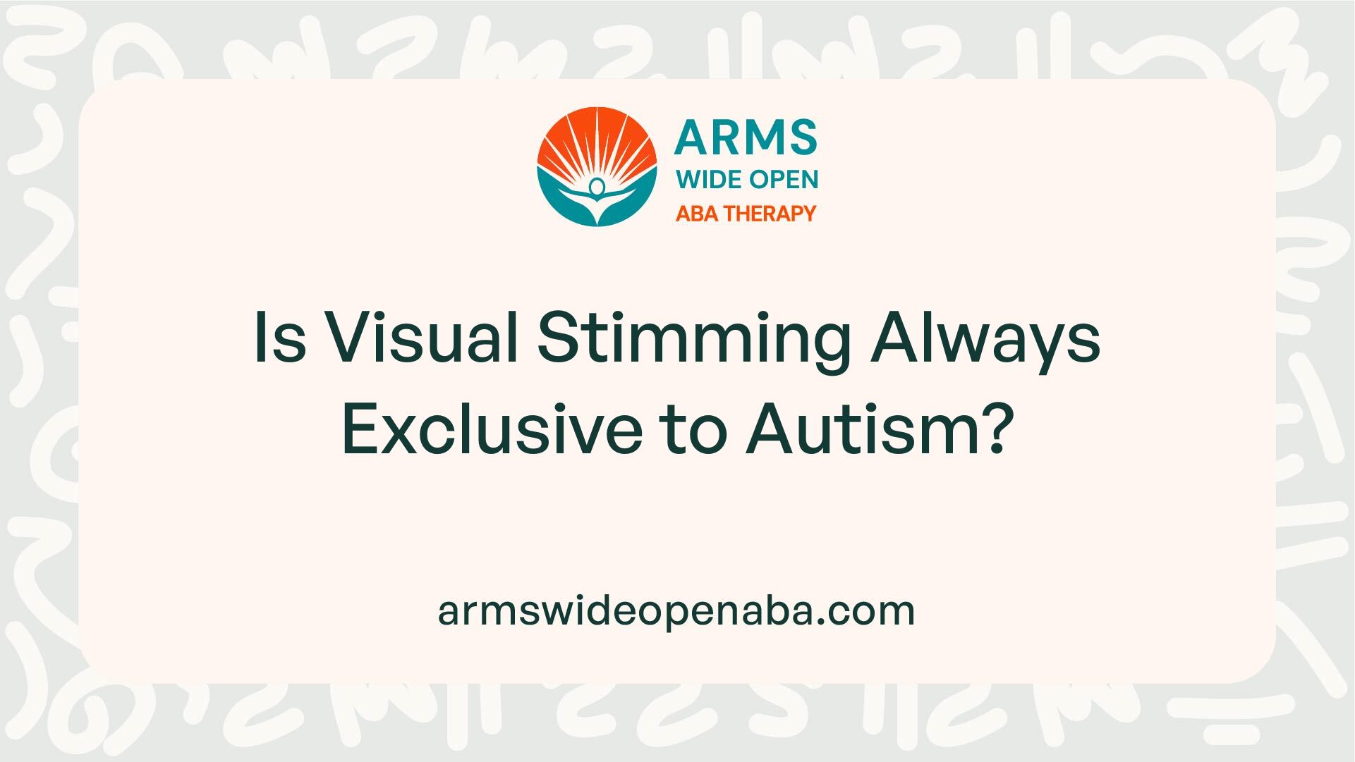 Is Visual Stimming Always Exclusive to Autism?
