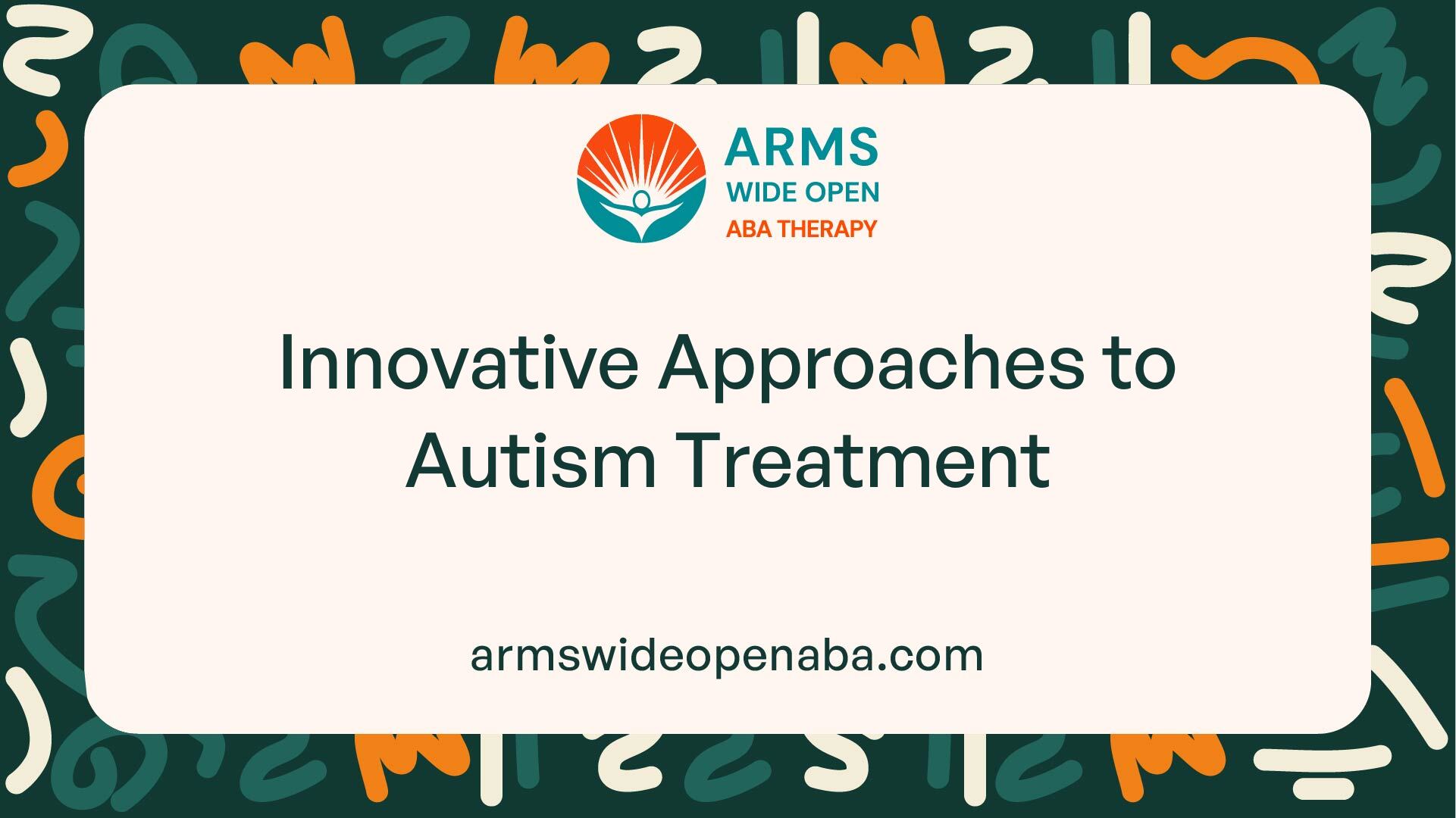 Innovative Approaches to Autism Treatment