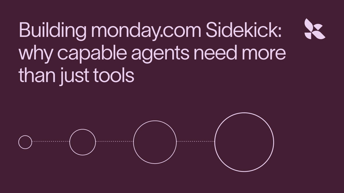 Building monday.com Sidekick: why capable agents need more than just tools