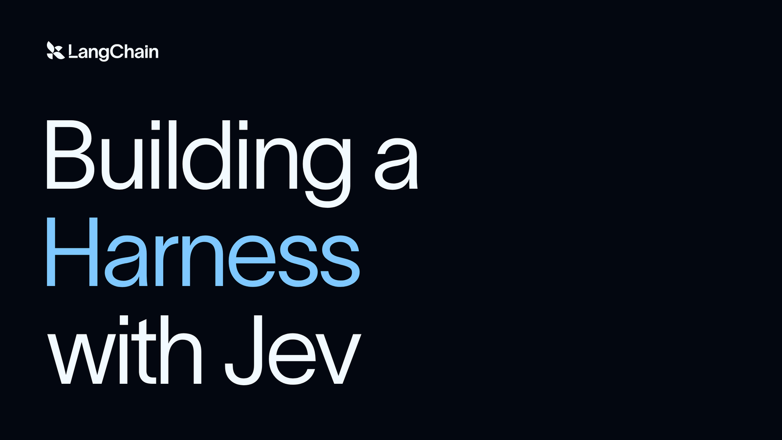 Building a Harness with Jev