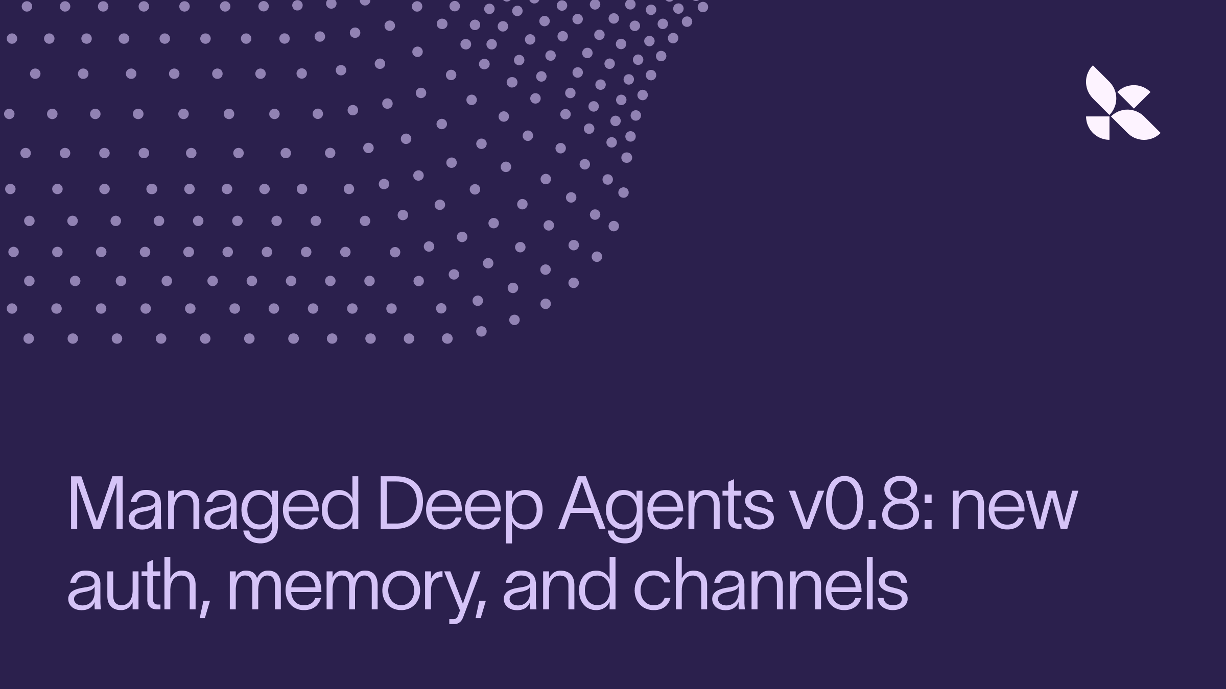 Managed Deep Agents delivers a better user experience for agents in production