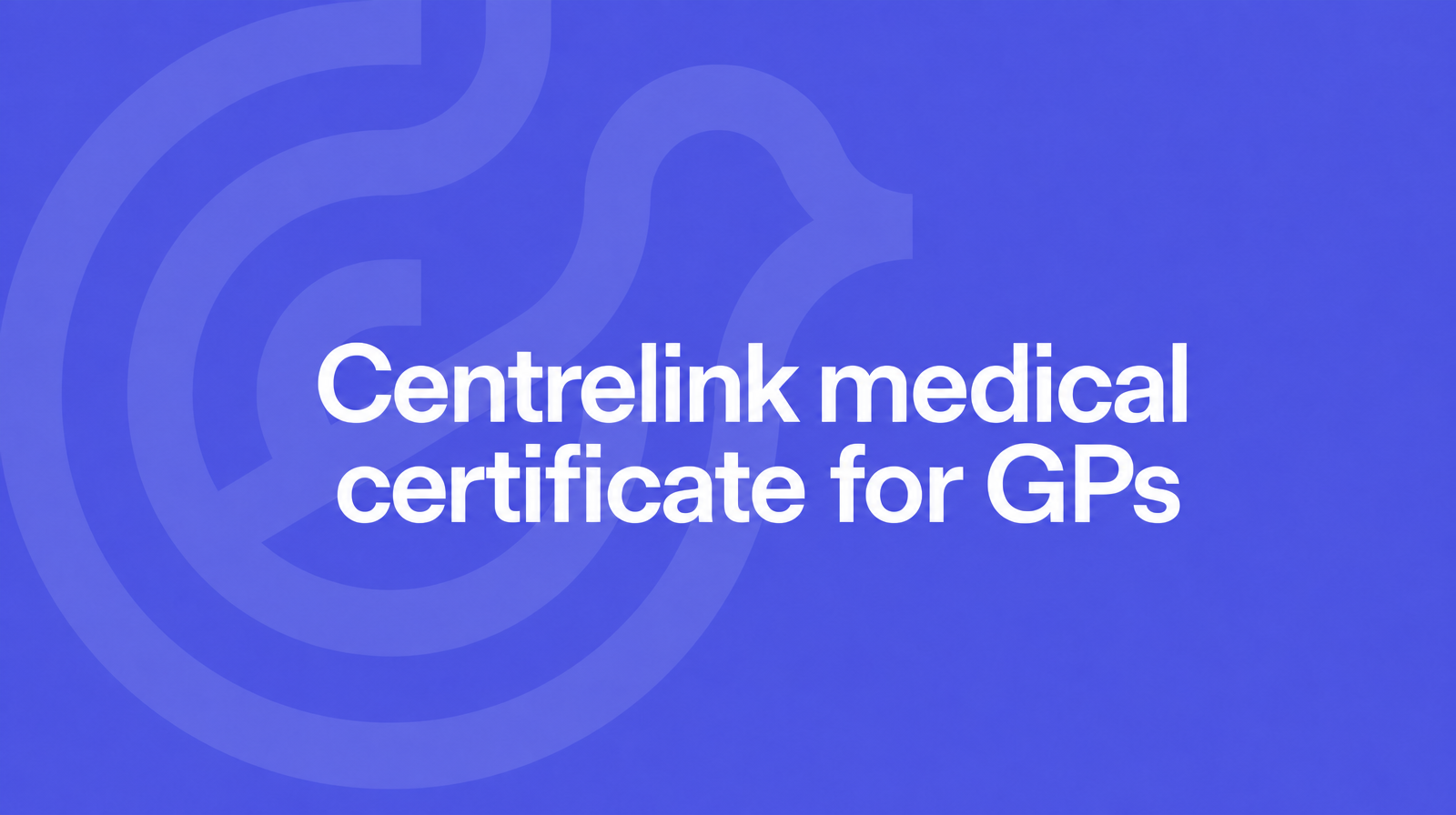 Centrelink medical certificate for GPs