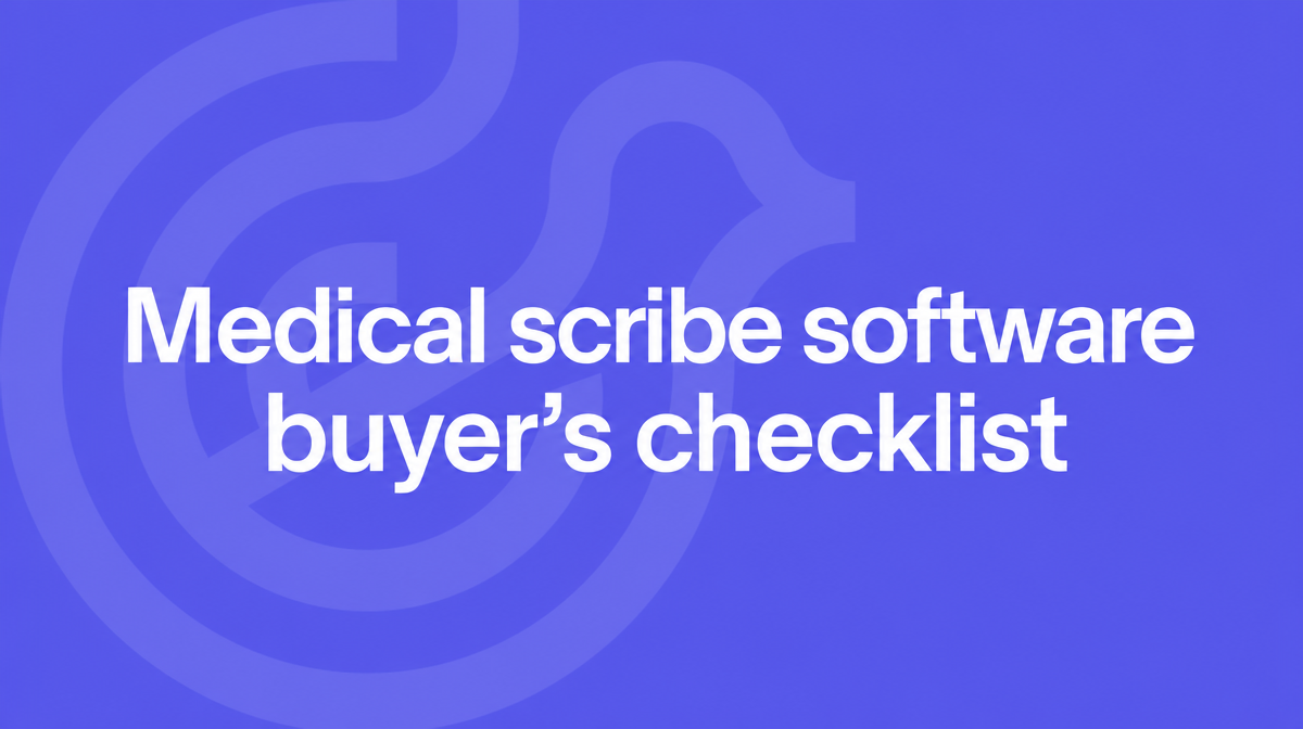 Medical scribe software buyer's checklist