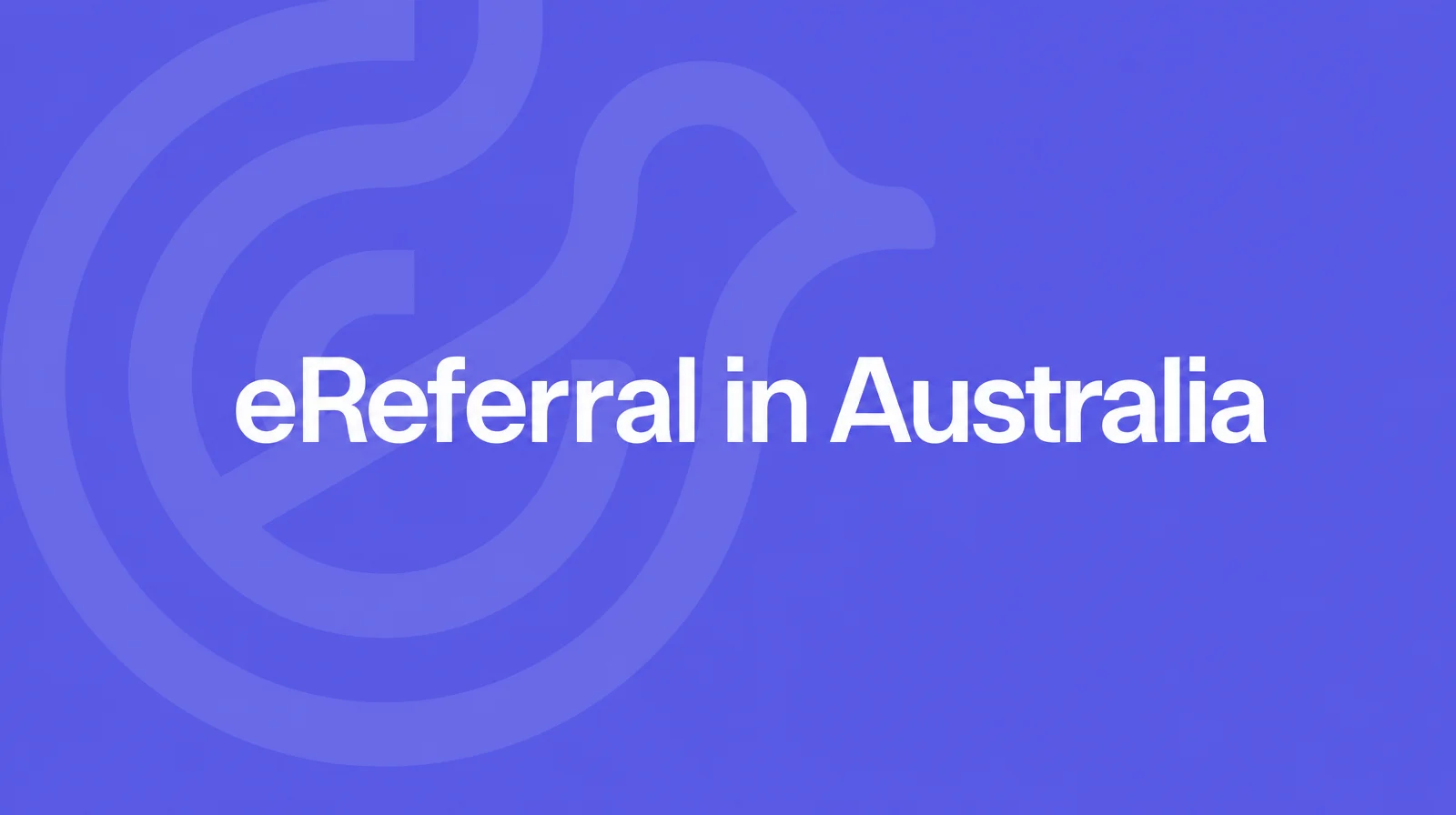 eReferral in Australia title card on a violet Lyrebird Health background