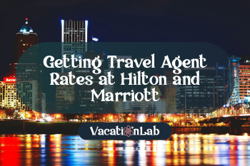 Getting Travel Agent Rates at Hilton and Marriott