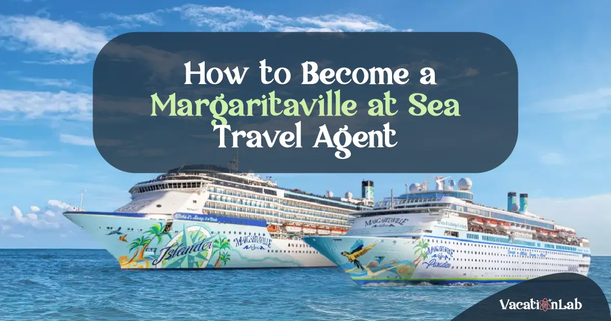  How to Become a Margaritaville at Sea Travel Agent