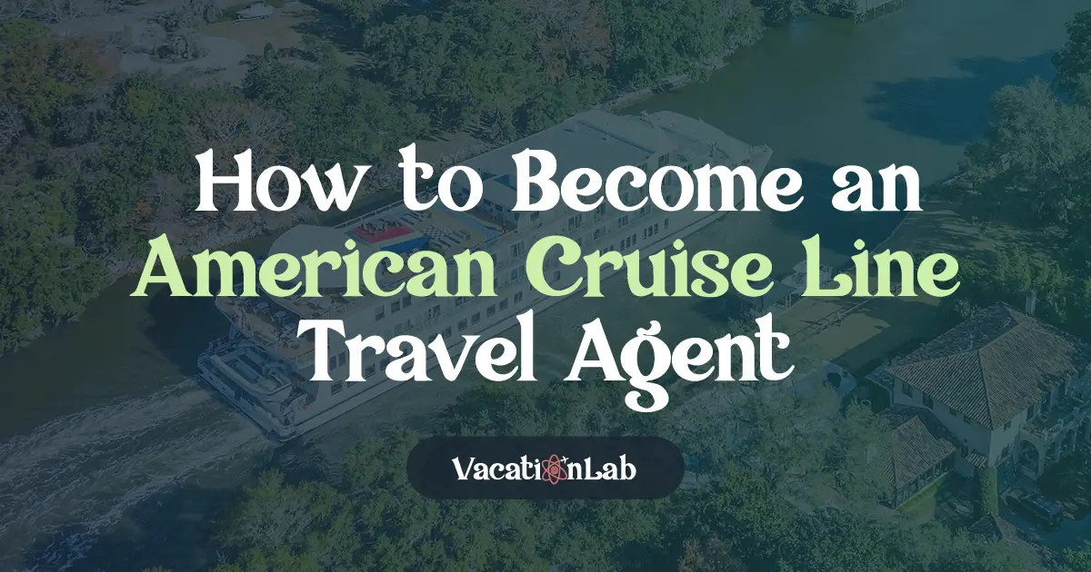 How to Become an American Cruise Lines Cruise Travel Agent