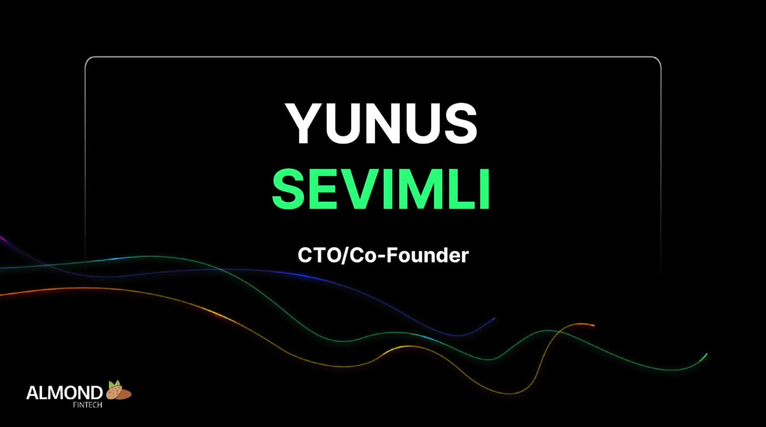 Meet Yunus Sevimli. CTO/Cofounder, Almond FinTech