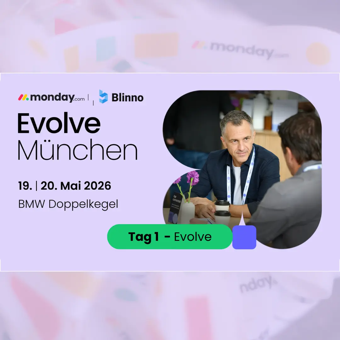 Triff uns die Blinno am Evolve Event von monday.com in München am 19. und 20. Mai. Wir freuen uns auf euch!