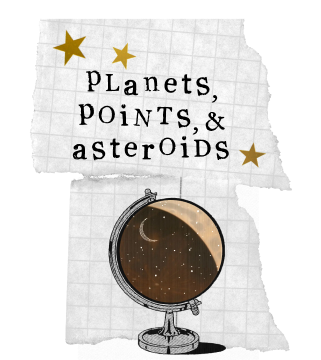 Torn graph paper with “Planets & points” in stamped black text. Also, gold stars and a illustrated globe stand holding a globe printed with the night sky.