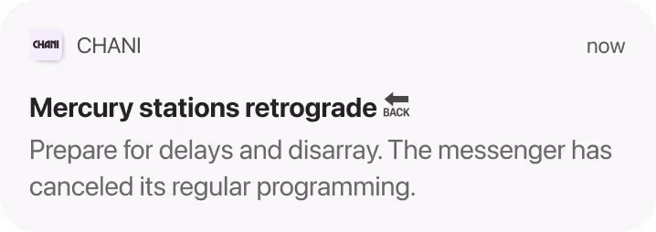CHANI push notification with “Mercury stations retrograde” heading and a “back” arrow emoji. Body text reads “Prepare for delays and disarray. The messenger has canceled its regular programming.”