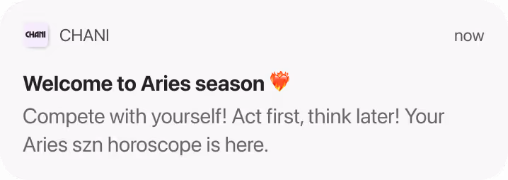 CHANI push notification with “Welcome to Aries season” heading and a flaming heart emoji. Body text reads “Compete with yourself! Act first, think later! Your Aries szn horoscope is here.”