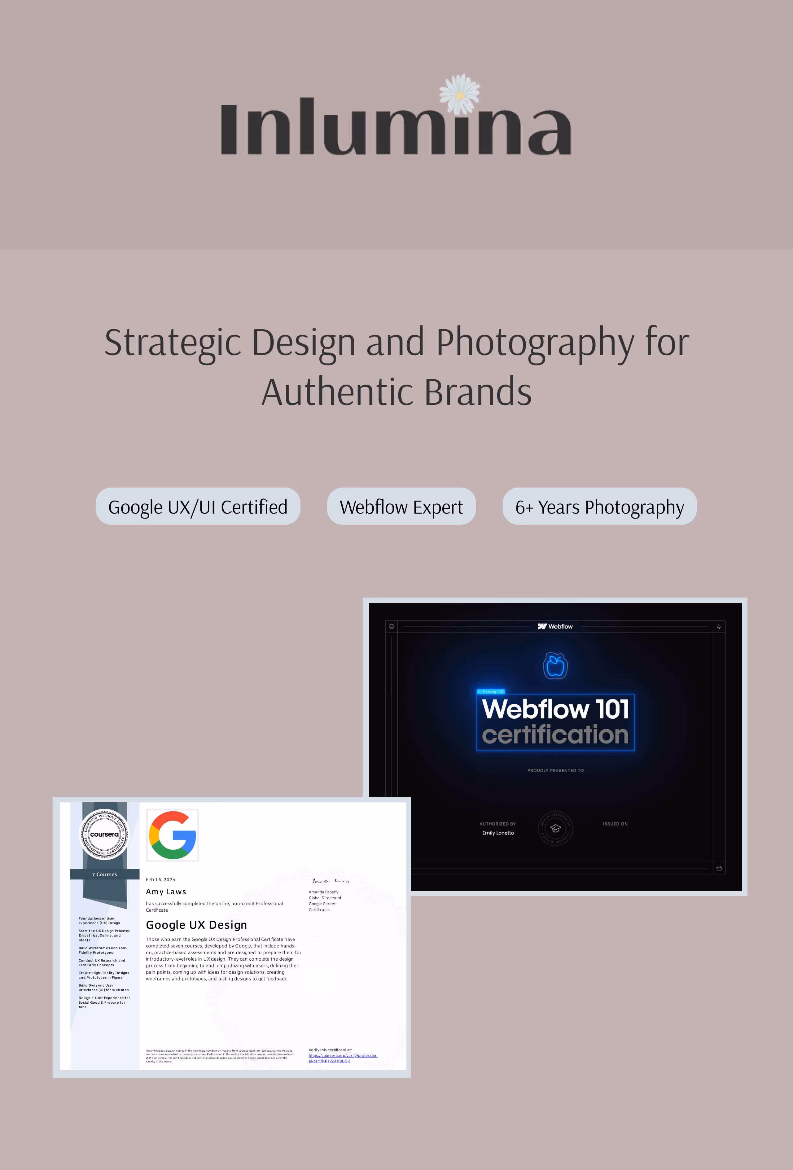 Inlumina logo with daisy above text, tagline 'Strategic Design and Photography for Authentic Brands,' badges for Google UX/UI Certified, Webflow Expert, and 6+ Years Photography, and images of Google UX Design and Webflow 101 certification certificates.