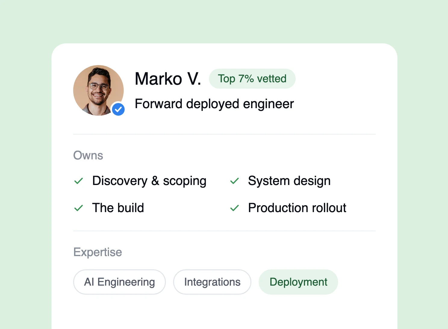 Marko V., a forward deployed engineer, Top 7% vetted: owns discovery and scoping, system design, the build and production rollout. Expertise in AI engineering, integrations and deployment.