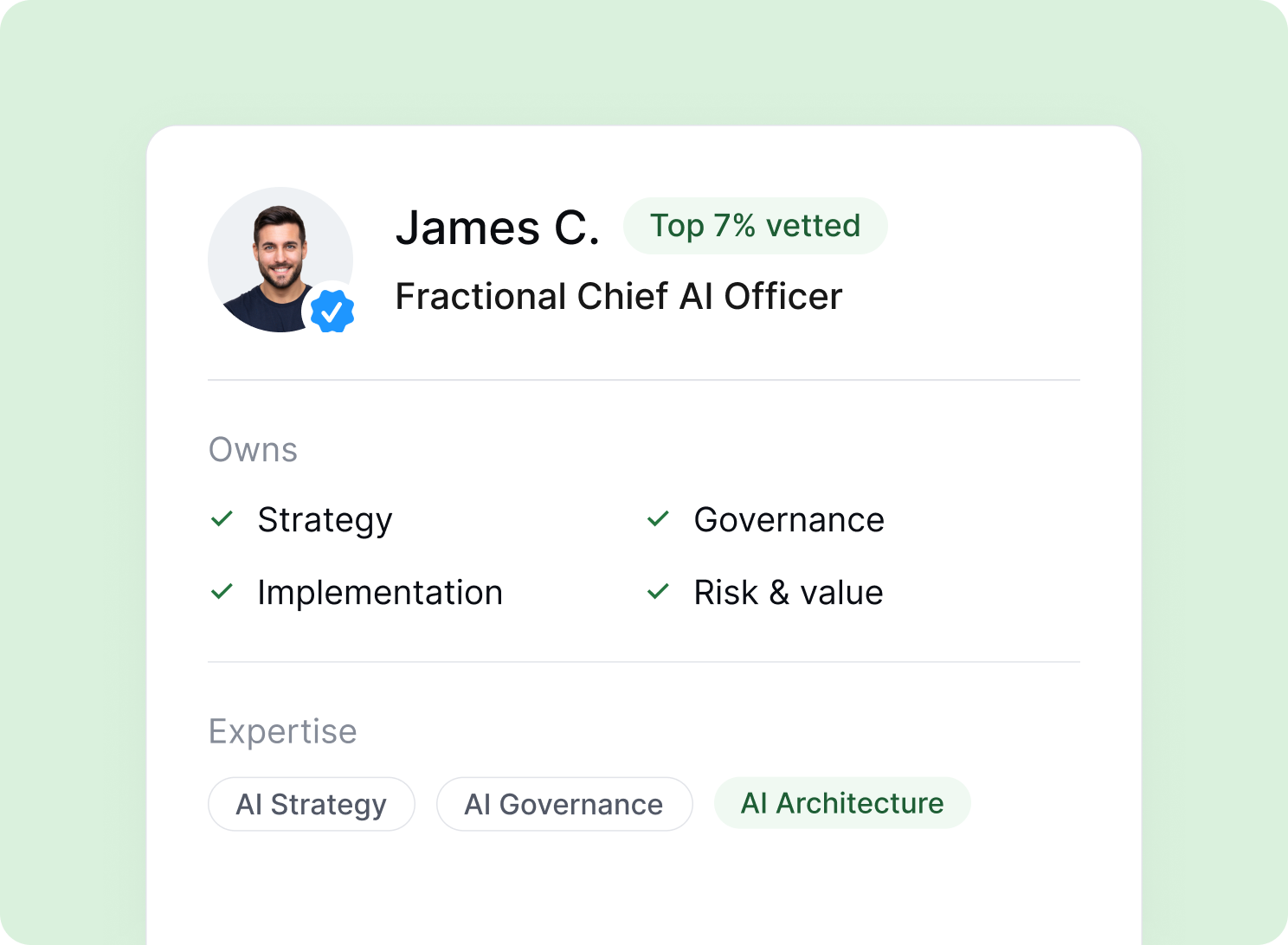 James C., a fractional Chief AI Officer, Top 7% vetted: owns strategy, governance, implementation and risk and value. Expertise in AI strategy, AI governance and AI architecture.